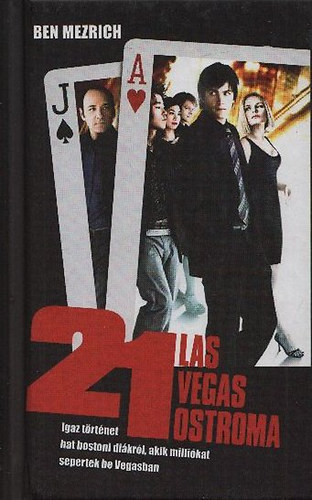 Ben Mezrich - 21 - Las Vegas ostroma IGAZ T�RT�NET HAT BOSTONI DI�KR�L, AKIK MILLI�KAT SEPERTEK BE VEGASBAN (F�z�tt kem�ny pap�rk�t�s)