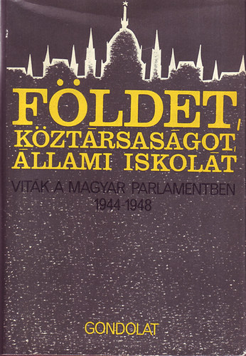 Balogh Sándor (szerk.) - Földet, köztársaságot, állami iskolát!