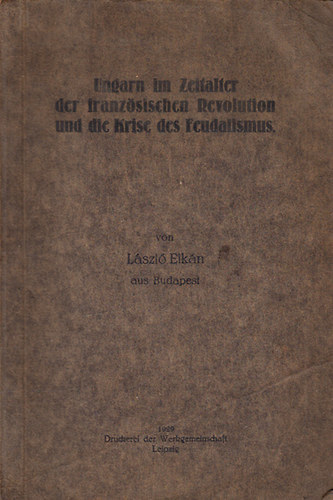 Lszl Elkn - Ungarn im Zeitalter der franzsischen Revolution und die Krise des Feudalismus