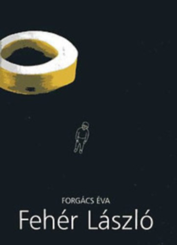 Forgács Éva - 2db Fehér Lászlóval kapcsolatos könyv - Forgács Éva-Fehér László, Fehér László Festmények-Paintings 2005