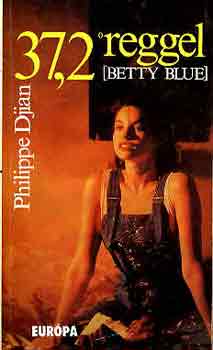 Philippe Dijan - 37,2 reggel (Betty Blue)