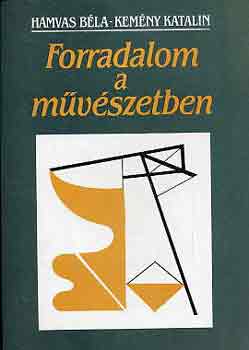 Hamvas Béla-Kemény Katalin - Forradalom a művészetben