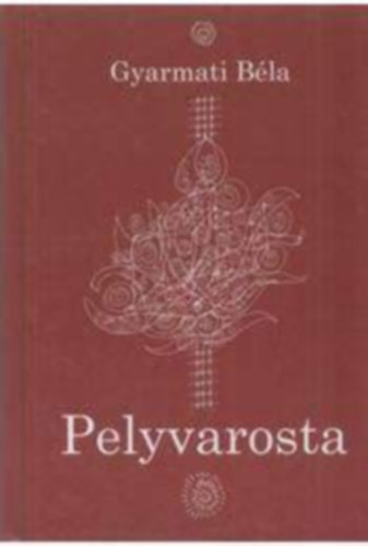 Gyarmati Béla - Pelyvarosta