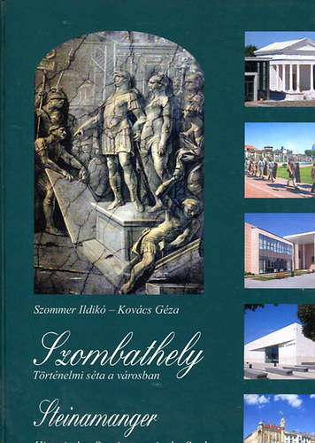 Szommer Ildik� - Kov�cs G�za - Szombathely- T�rt�nelmi s�ta a v�rosban (t�bbnyelv�)