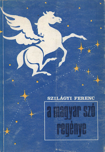 Szil�gyi Ferenc - A magyar sz� reg�nye