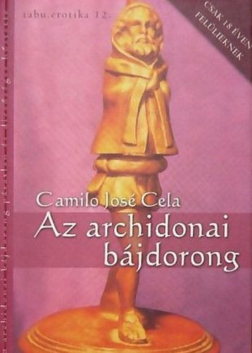 Camilo Jos� Cela - Az archidoniai b�jdorong p�ratlan �s dics�s�ges h�stette