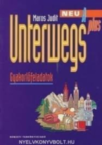 Maros Judit - Unterwegs Neu A Plus. Gyakorl�feladatok