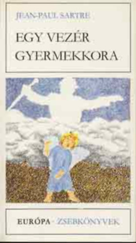 Szőnyi Ferenc szerk., Justus Pál Jean-Paul Sartre (ford.) - Egy vezér gyermekkora - A fal - A szavak (Európa Zsebkönyvek 249)