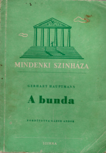 G�bor Andor  Gerhart Hauptmann (ford.) - A bunda - Tolvajkom�dia n�gy felvon�sban ( Mindenki sz�nh�za )