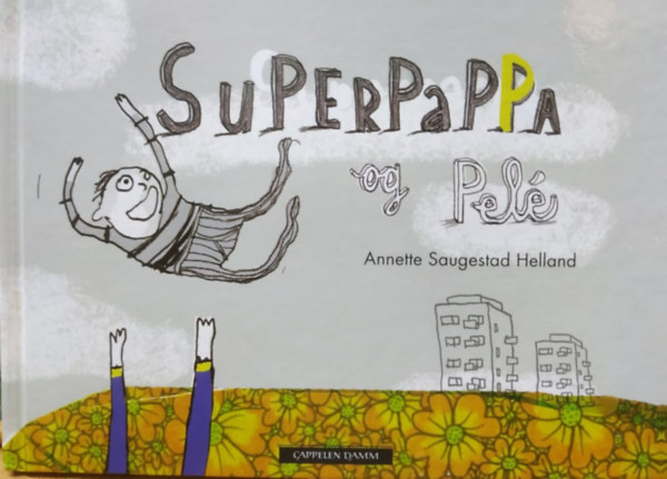 Annette Saugestad Helland - Superpappa og Pel (Cappelen Damm)