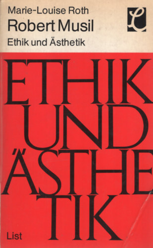 Marie-Louise Roth - Robert Musil, Ethik und �sthetik