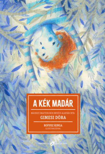 Maeterlinck, Maurice Gimesi Dóra - A kék madár