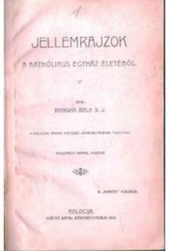 Bangha B�la - Jellemrajzok a katholikus egyh�z �let�b�l