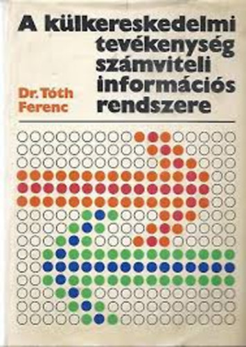 Dr. T�th Ferenc - A k�lkereskedelmi tev�kenys�g sz�mviteli infirm�ci�s rendszere