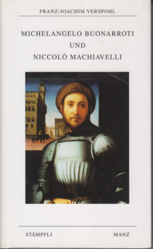 Franz-Joachim Verspohl - Michelangelo Buonarroti und Niccol Machiavelli