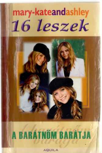 Mary-Kate & Ashley Olsen - A bar�tn�m bar�tja - 16 leszek 6.