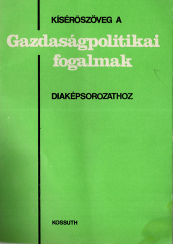 Gerencsr Ferenc (szerk.), Kovcs Jzsef (szerk.), Bonta Mikls (szerk.) - 1. Ksrszveg a magyar ifjsg trsadalmi  helyzetrl diakpsorozathoz, 2. Ksrszveg a prtirnyts s a prtlet krdsei diakpsorozathoz, 3. Ksrszveg a  Gazdasgpolitikai fogalmak diakpsorozathoz