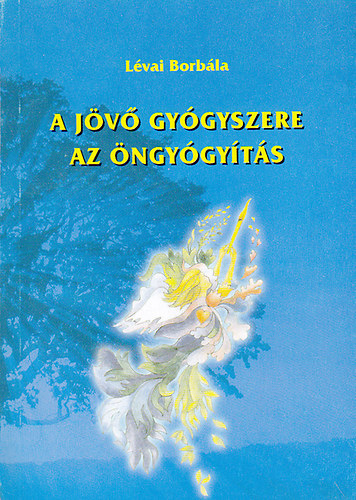 Lvai Borbla - A jv gygyszere az ngygyts