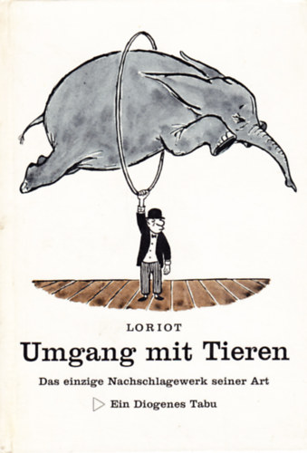 Loriot - Umgang mit Tieren: Das einzige Nachschlagewerk seiner Art