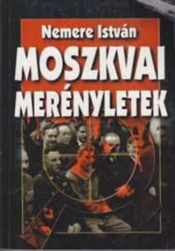 Nemere Istvn - Moszkvai mernyletek