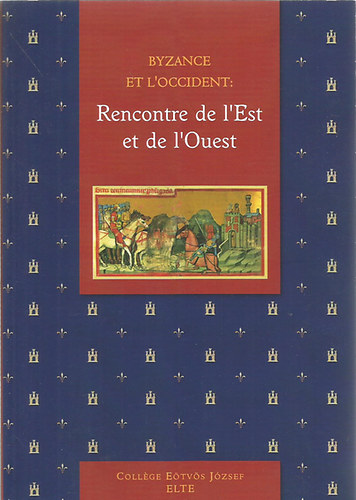 Byzance et l'Occident: Rencontre de l'Est et de i'Ouest