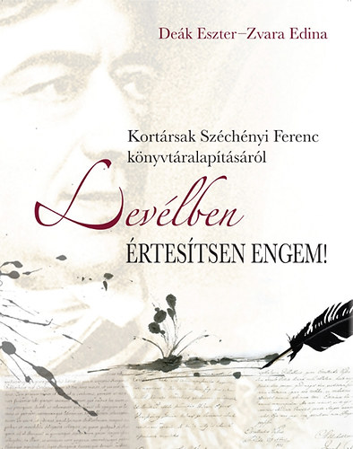 Lev�lben �rtes�tsen engem! - Kort�rsak Sz�ch�nyi Ferenc k�nyvt�ralap�t�s�r�l