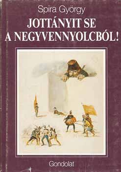 Spira György - Jottányit sem a negyvennyolcból!