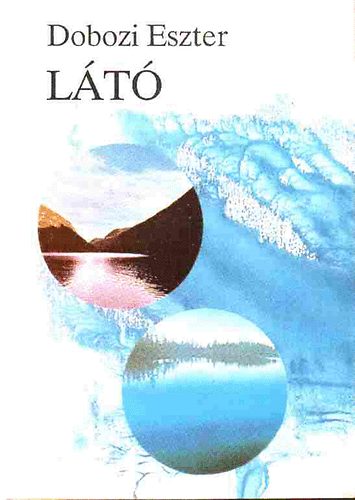 Dobozi Eszter - Látó