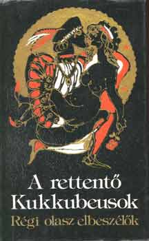 A rettentő Kukkubeusok I-II. (régi olasz elbeszélők)