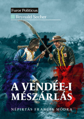 Reynald Secher - A vende-i mszrls