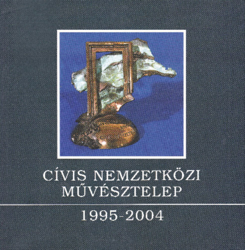 Cívis Nemzetközi Művésztelep 1995-2004