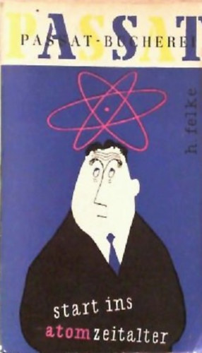 Helmut Felke - Start ins Atomzeitalter