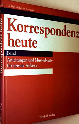 Korrespondenz Heute Band 1. Anleitungen Und Musterbriefe Fr Private Anlsse