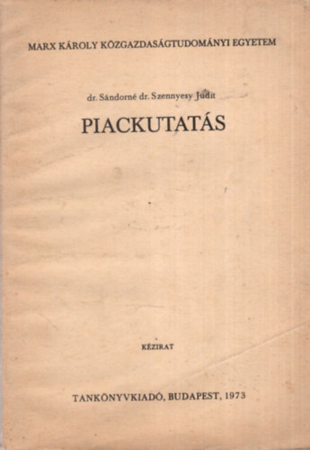 Dr. S�ndorn� dr. Szennyesy Judit - Piackutat�s - Marx K�roly K�zgazdas�gtudom�nyi Egyetem