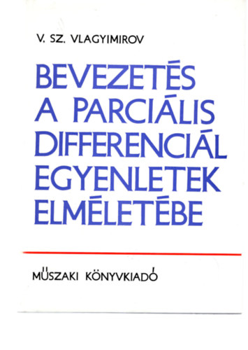 V. Sz. Vlagyimirov - Bevezets a parcilis differencil egyenletek elmletbe