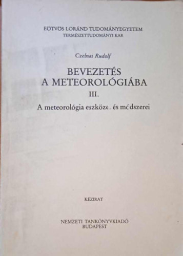 Czelnai Rudolf - Bevezetés a meteorológiába III. - A meteorológia eszközei és módszerei
