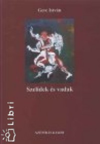 Gere Istv�n - Szel�dek �s vadak