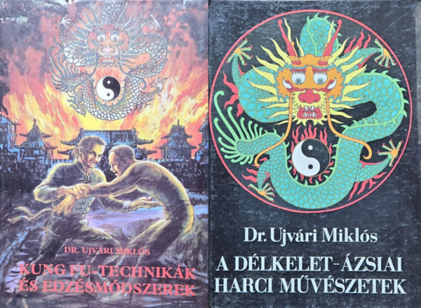 Dr. Ujvri Mikls - 2 db knyv harci mvszetekrl: Kung Fu-technikk s edzsmdszerek + A dlkelet-zsiai harci mvszetek