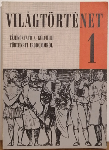 Makkai László (szerk.) - Világtörténet - Tájékoztató a külföldi történeti irodalomról - 1964 1. szám