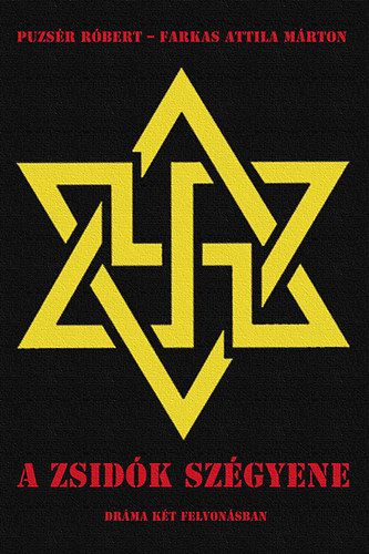 Puzsér Róbert; Farkas Attila Márton - A zsidók szégyene