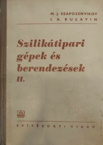 M.K. Szapozsnyikov - I.A. Bulavin - Szilikátipari gépek és berendezések II.