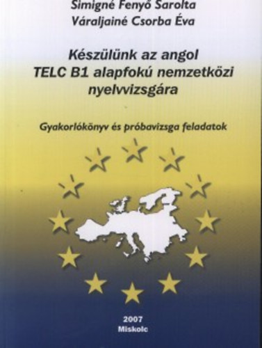 V�raljain�; Simign� Feny� S. - K�sz�lj�nk az angol TELC B1 alapfok� nemzetk�zi nyelvvizsg�ra