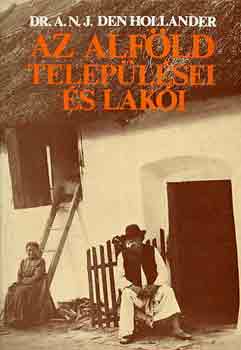 A.N.J. Den Dr. Hollander - Az alf�ld telep�l�sei �s lak�i