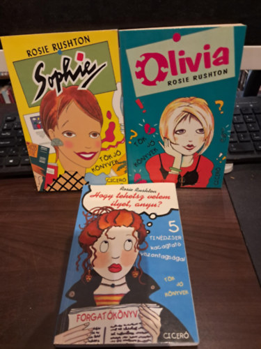 Rosie Rushton - 3 db Rosie Rushton k�nyv: Sophie, Olivia, Hogy tehetsz velem ilyet, anyu?
