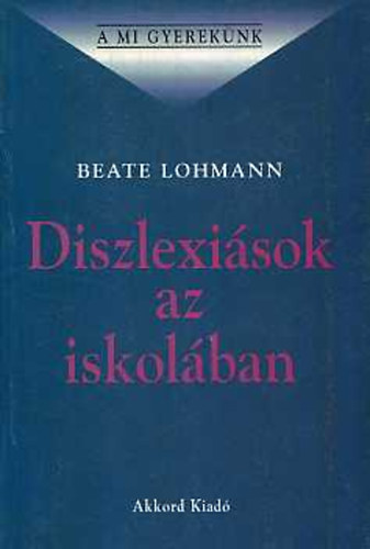Beate Lohmann - Diszlexisok az iskolban