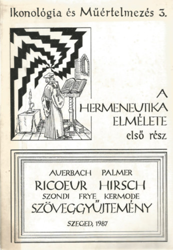 Erich Auerbach; Richard E. Palmer; Paul Ricoeur - A hermeneutika elm�lete I. (Sz�veggy�jtem�ny)