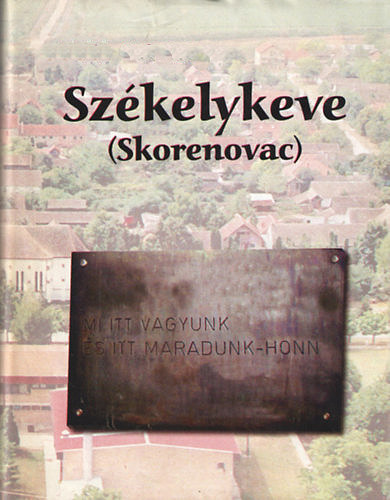 Galambos Tibor - Szkelykeve (Skorenovac) - A falu trtnete