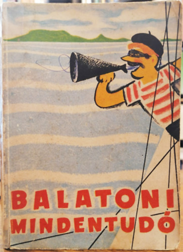 Koós Tamás (szerk.) - Balatoni mindentudó - Gyakorlati tudnivalók és tájékoztató helységtérképek balatoni nyaralók, üdülők és kirándulók részére