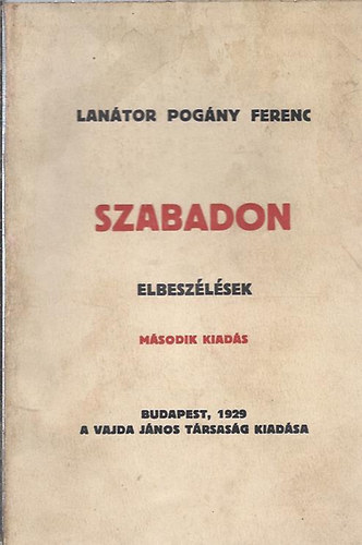 Szabadon (Elbeszlsek) - Msodik kiads (Lantor Pogny Ferenc)