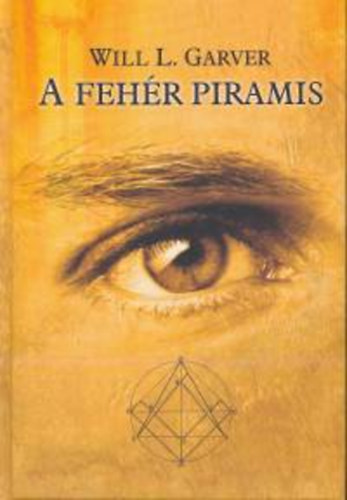 Will L. Garver - A fehér piramis